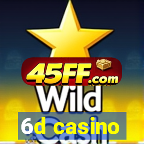 6d casino
